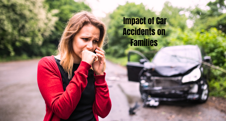 The Distressing Impact of Car Accidents on Families: Coping with the Emotional, Physical, and Financial Consequences